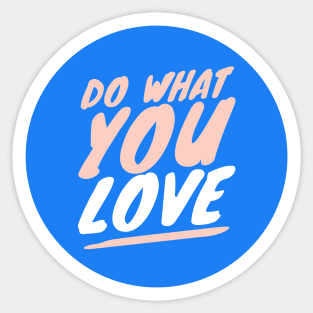 Do What You Love Sticker